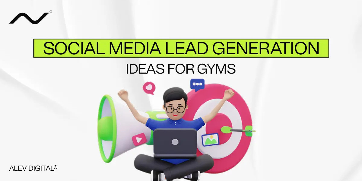 Social Media Lead Generation Ideas for Gyms: How Gyms Can Attract Members Through Social Media